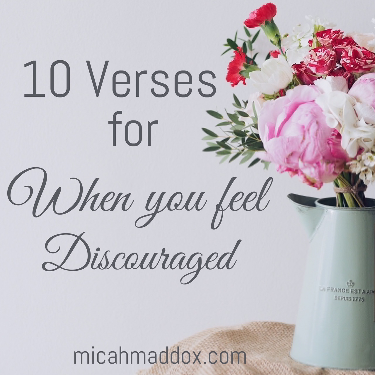 10 Verses for When You Feel Discouraged