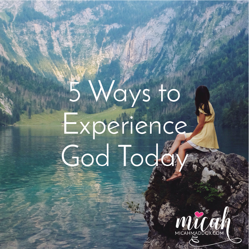 5 Ways to Experience God Today