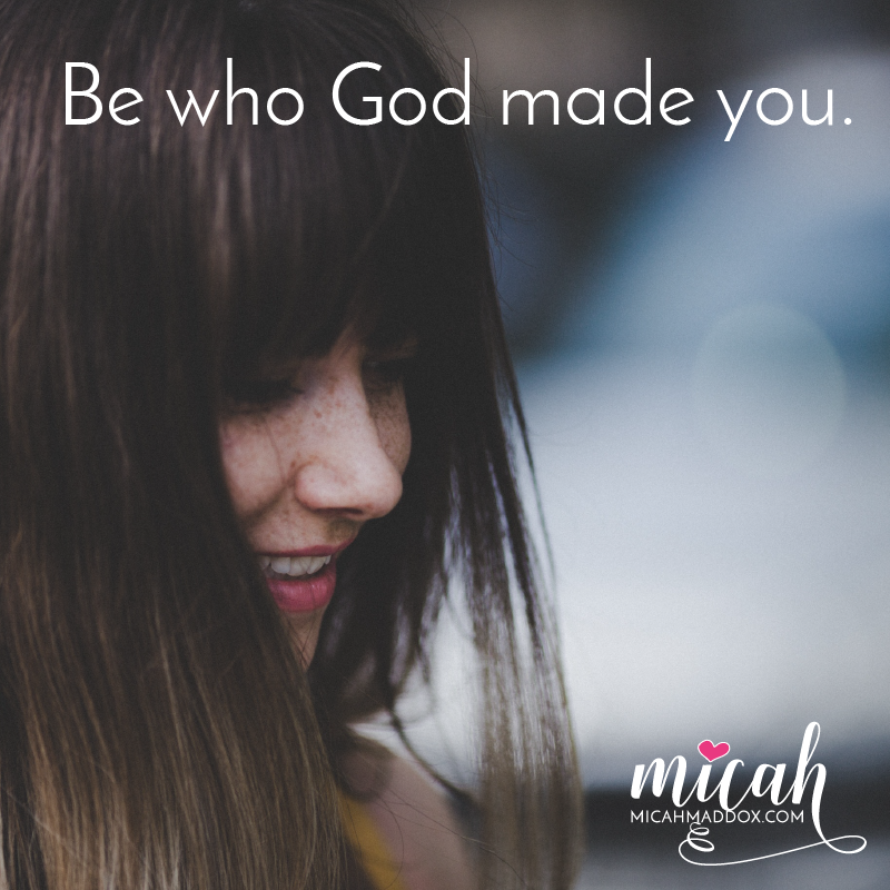Be Who God Made You